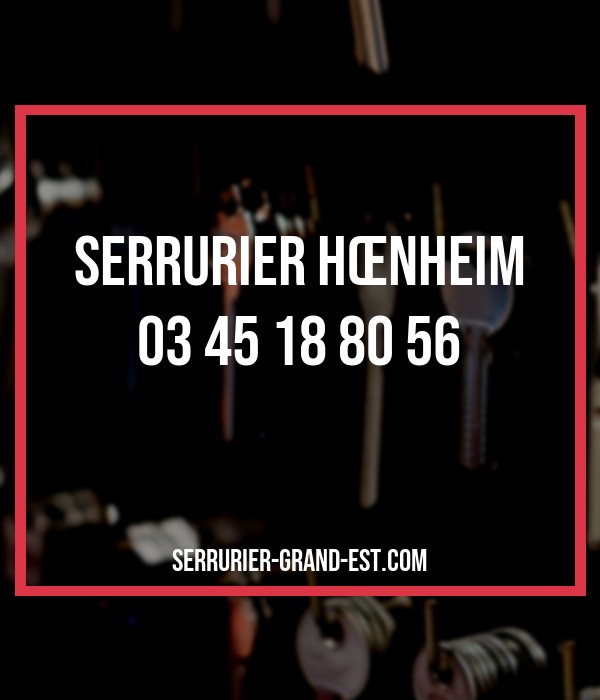 dépanneur serrurier Hœnheim