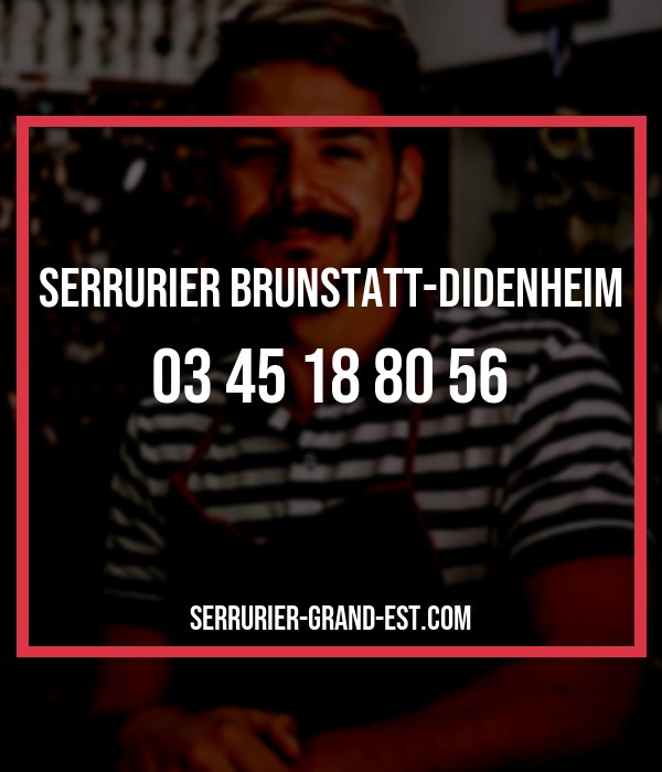 serrurier Brunstatt-Didenheim serrurier Grand Est