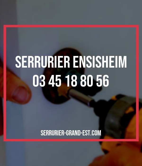 serrurier Ensisheim serrurier Grand Est